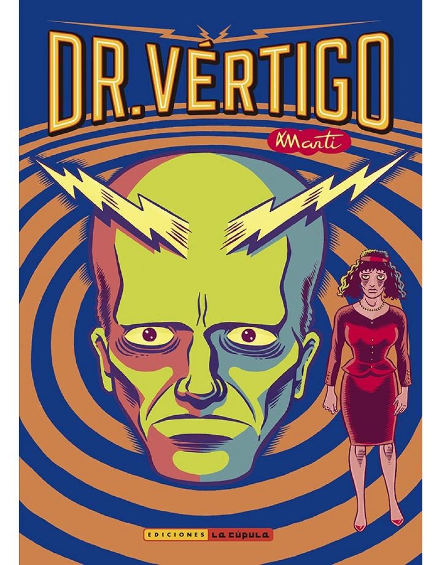 Portada de cómic con rostro verde y rayos amarillos sobre fondo circular. Figura femenina en rojo a un lado.  Título: Dr. Vértigo. Editorial: La Cúpula.