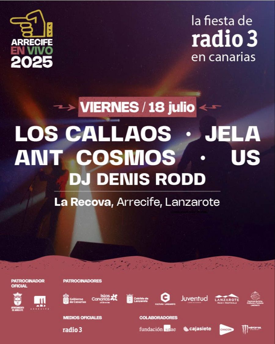 Cartel de concierto:  Viernes 18 de julio,  actuaciones de Los Callados, Jela, Ant Cosmos y Dj Denis Rodd. Patrocinado por el Ayuntamiento de Arrecife y Gobierno de Canarias.
