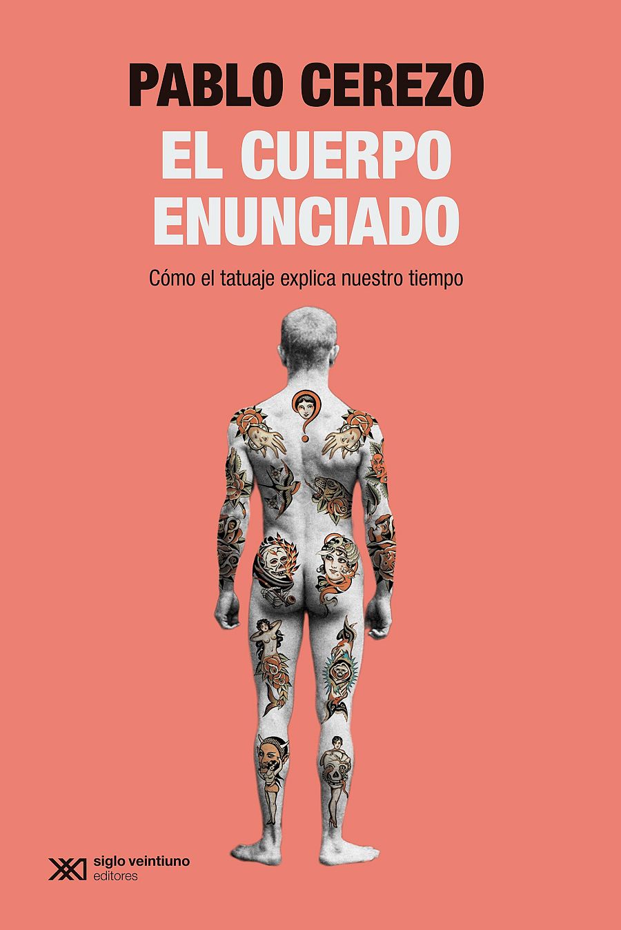 Portada de 'El cuerpo enunciado' de Pablo Cerezo, publicado por Siglo XXI Editores.
