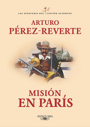 'Misión en París' hace que el capitán Alatriste vuelva a las librerías.
