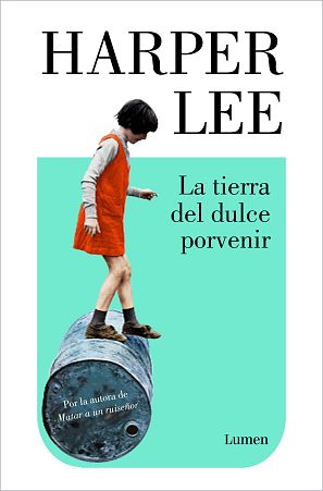 Portada de 'La tierra del dulce porvenir' de Harper Lee.