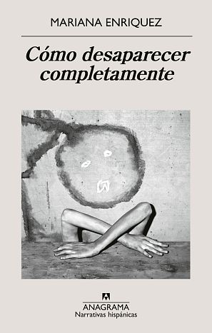 Portada de la novela 'Cómo desaparecer completamente' de Mariana Enríquez.