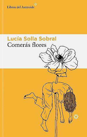 Portada de 'Comerás flores' de Lucía Solla Sobral.