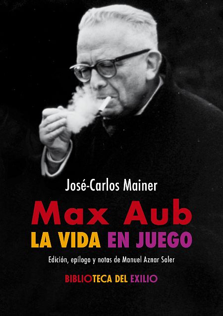 Max Aub. La vida en juego