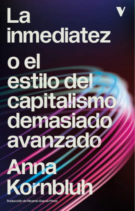 Portada de 'La inmediatez o el estilo del capitalismo demasiado avanzado'