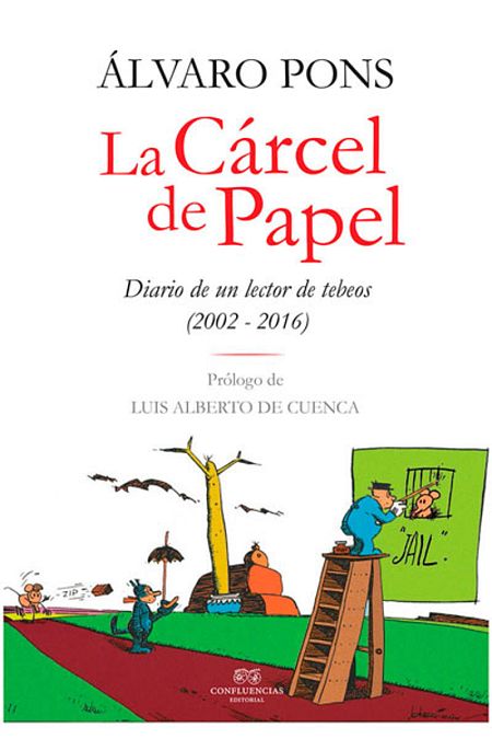Portada del libro 'La Cárcel de Papel. Diario de un lector de tebeos (2002-2016)'