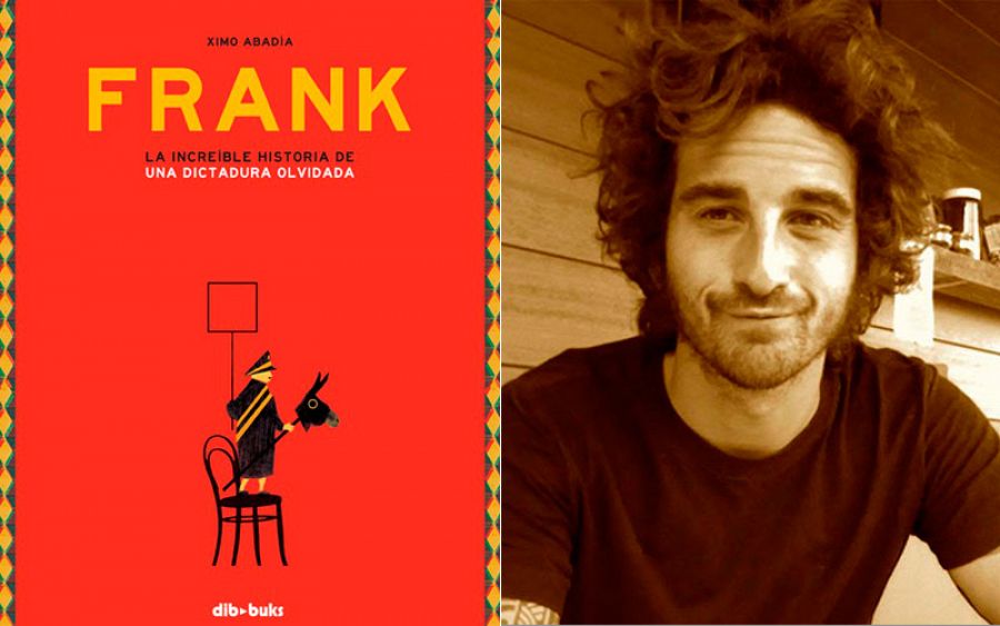 Portada de 'Frank. La increíble historia de una dictadura olvidada' y su autor, Ximo Abadía