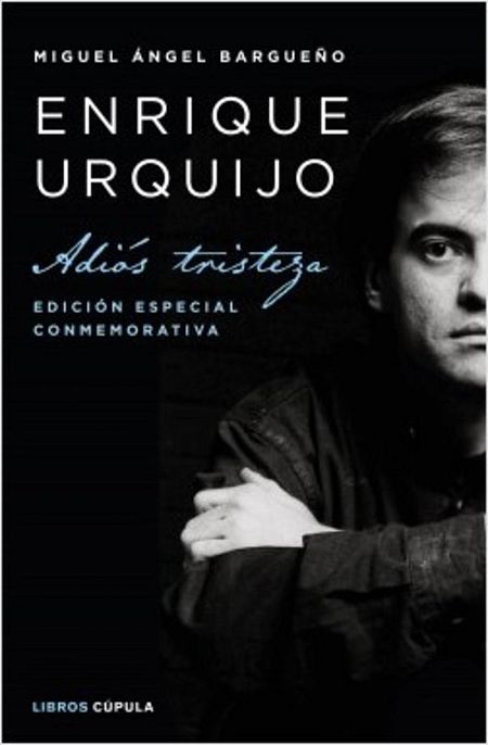 Portada 'Adiós tristeza' biografía de Enrique Urquijo