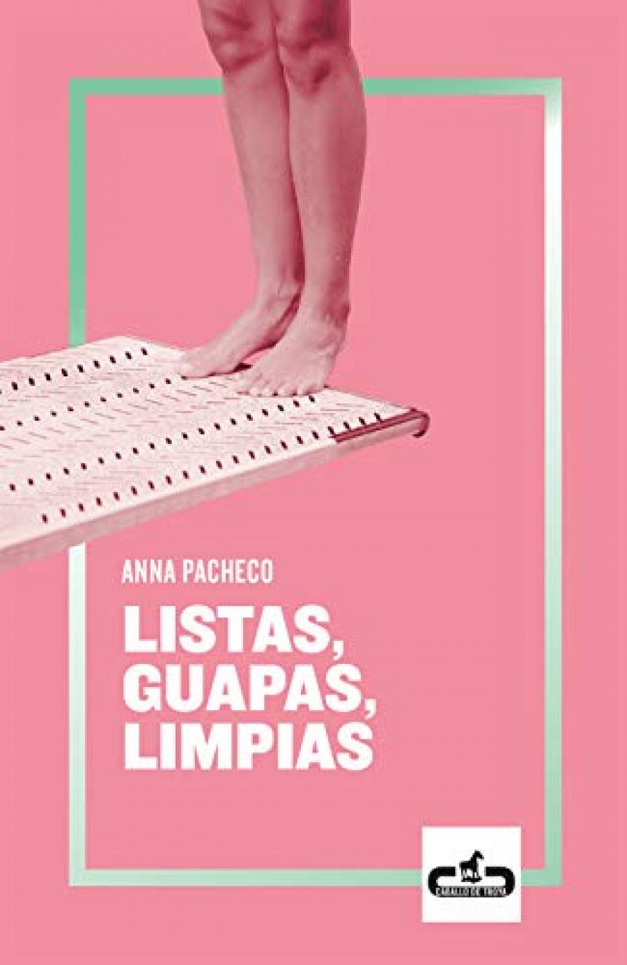 'Listas, guapas, limpias' de Anna Pacheco, el título con más tirón de la editorial Caballo de Troya