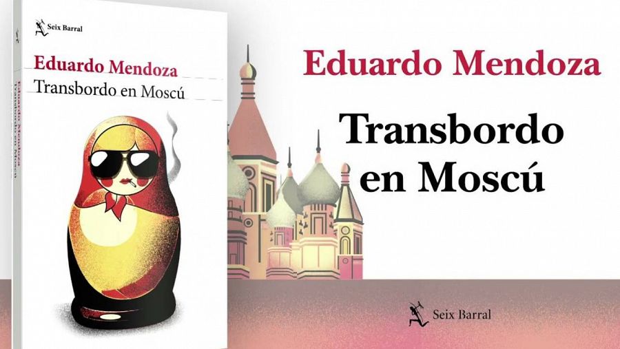 'Transbordo en Moscú' Eduardo Mendoza