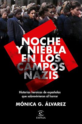 'Noche y niebla en los campos nazis' de Monica G. Álvarez