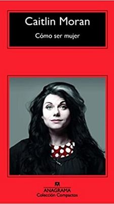 Como ser mujer de Caitlin Moran