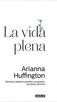 'La vida plena' de Arianne Huffington