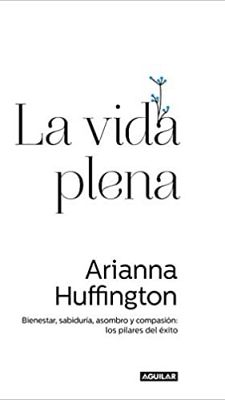 'La vida plena' de Arianne Huffington