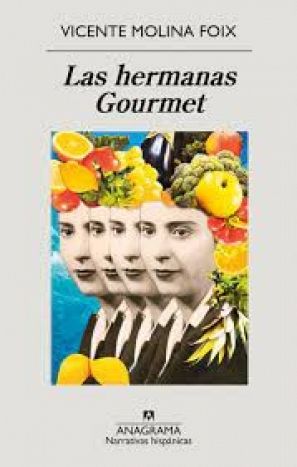 Libro 'Las hermanas Gourmet' de Vicente Molina Foix