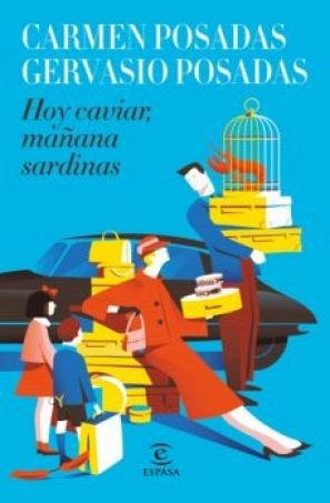Libro 'Hoy caviar, mañana sardinas' de los hermanos Carmen Posadas y Gervasio Posadas