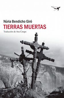 Tierras muertas (Sajalín/Anagrama), de Núria Bendicho Giró