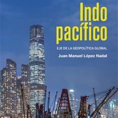 Cinco continentes - Indopacífico: eje de la geopolítica global