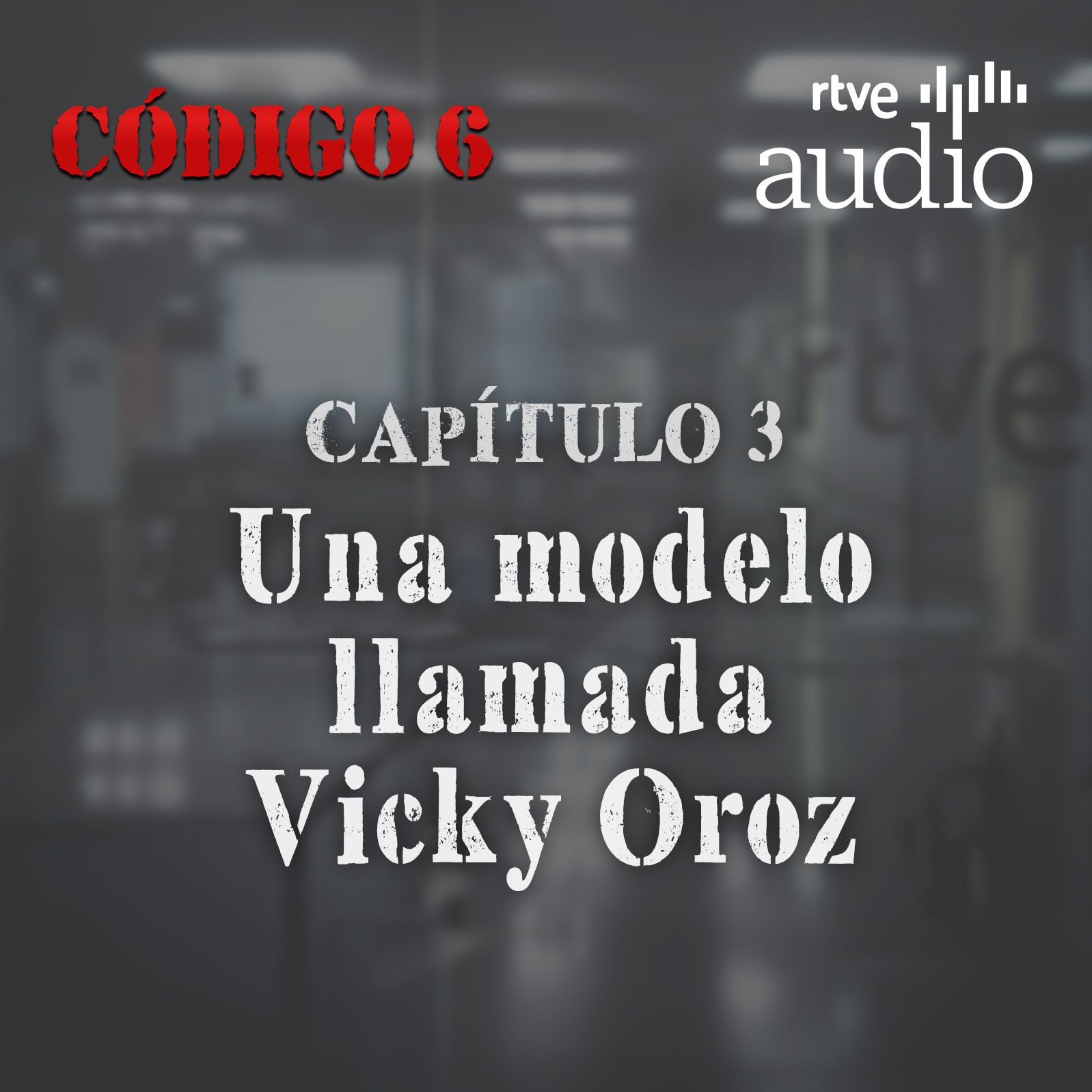 Código 6 - Capítulo 3: Una modelo llamada Vicky Oroz