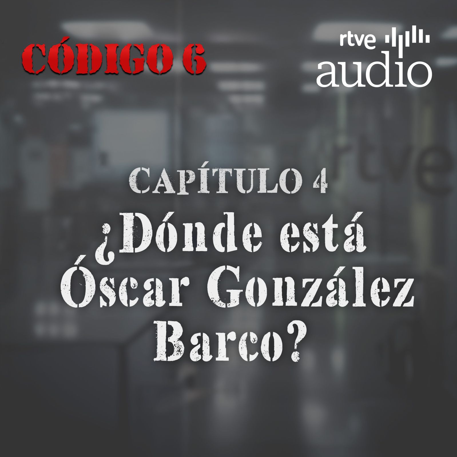 Código 6 - Capítulo 4: ¿Dónde está Óscar González Barco?