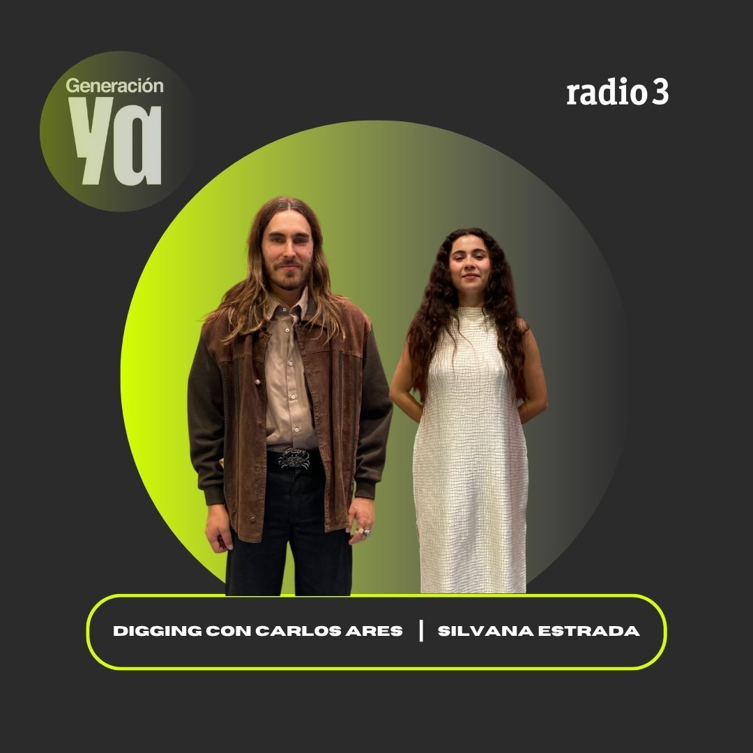 Generación Ya - Digging con Carlos Ares | Silvana Estrada - 07/10/25