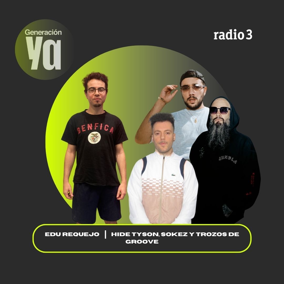 Generación Ya - Edu Requejo | Hide Tyson, Sokez y Trozos de Groove - 17/09/25