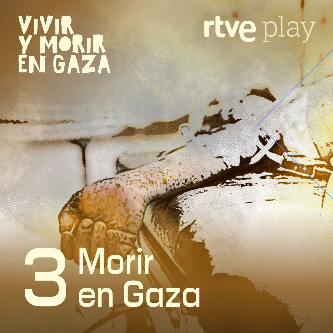 Vivir y morir en Gaza - Episodio 3. Morir en Gaza