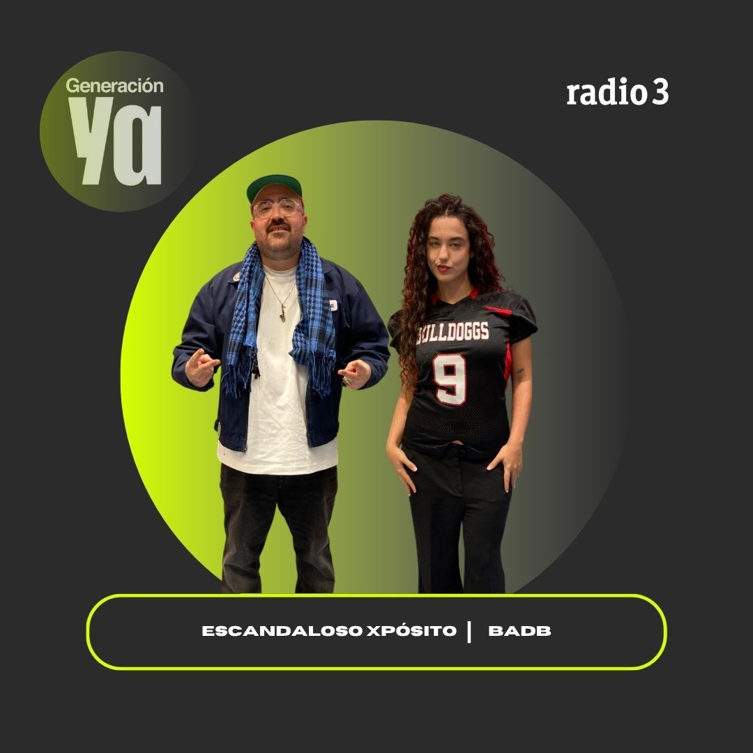Generación Ya - Escandaloso Xpósito | BadB - 03/10/25