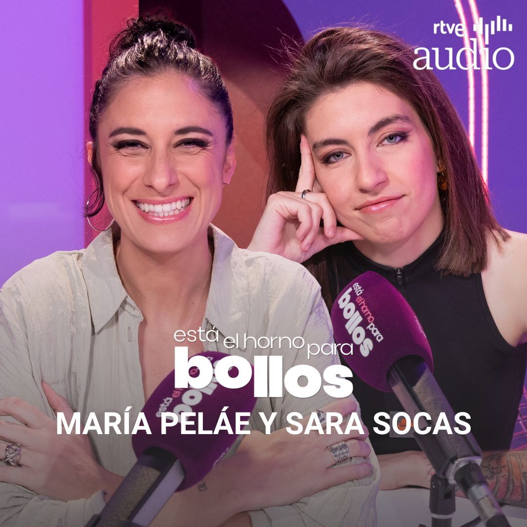 Está el horno para bollos. El podcast