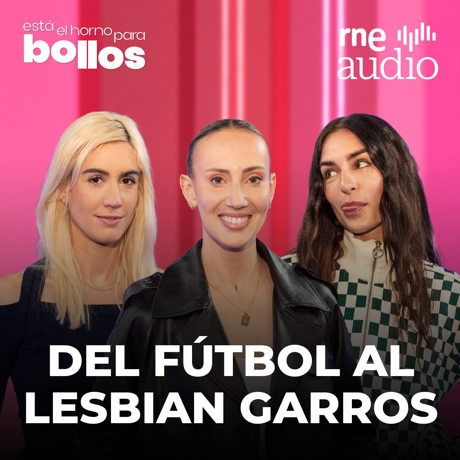 Está el horno para bollos. El podcast - Del fútbol al Lesbian Garros