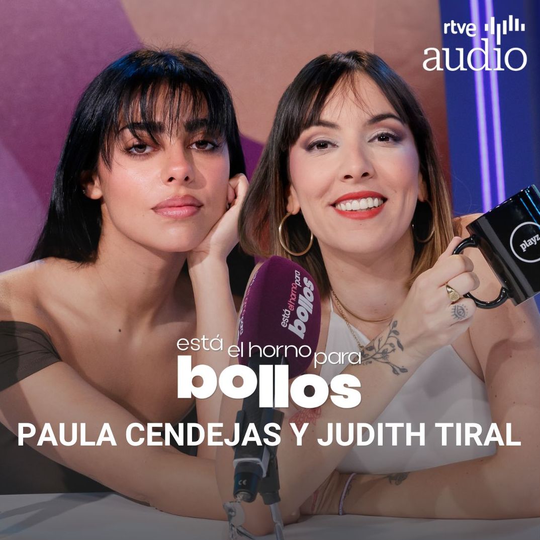 Está el horno para bollos. El podcast - Ligar con Judith Tiral y Paula Cendejas