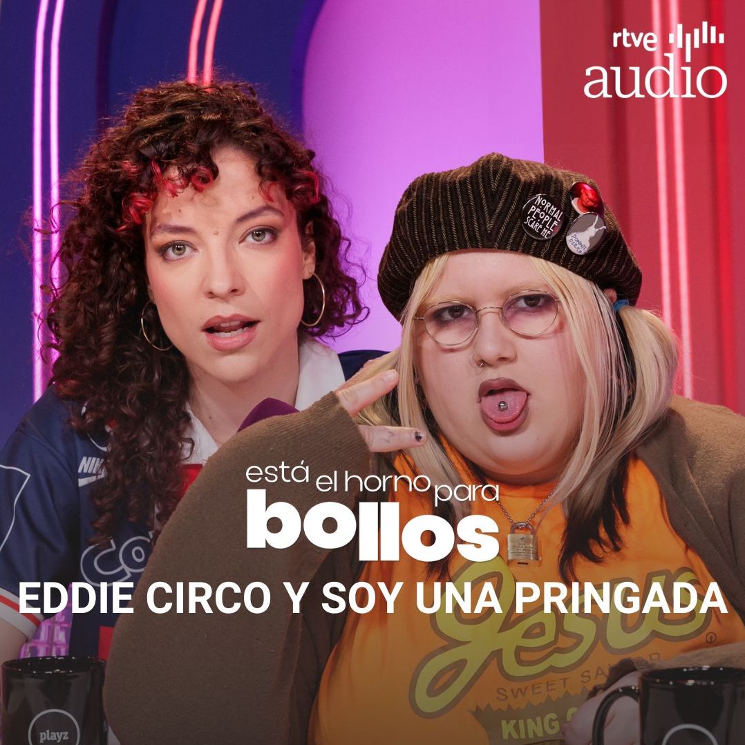 Está el horno para bollos. El podcast - Orgullo con Eddie Circa y Soy una Pringada