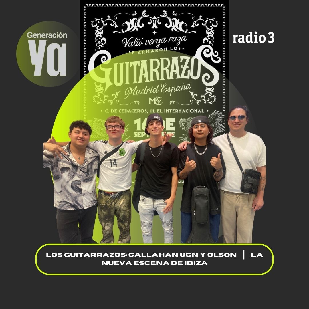 Generación Ya - Los Guitarrazos: Callahan Ugn y Olson | La nueva escena de Ibiza - 16/09/25