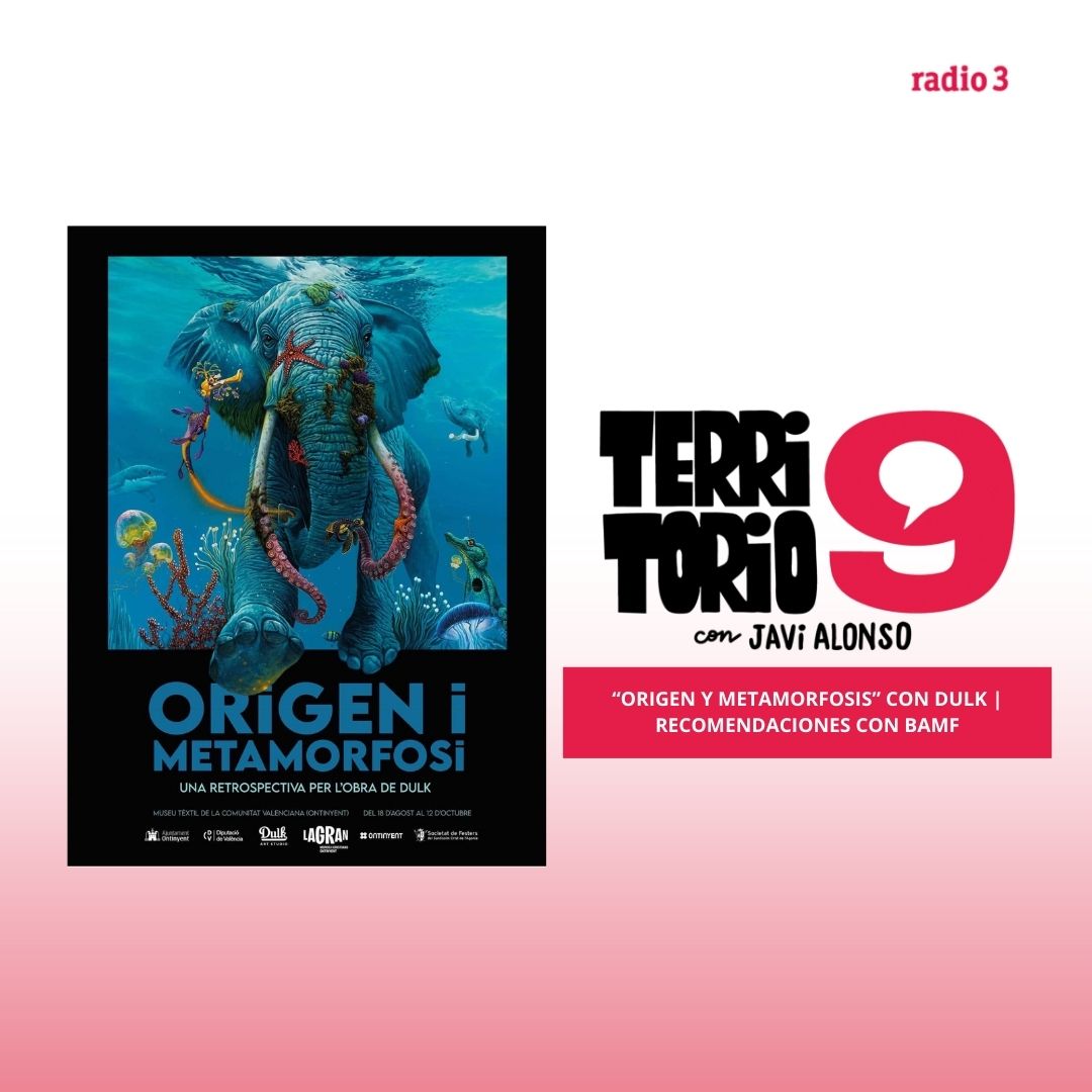 Territorio 9 - "Origen y Metamorfosis" con Dulk | Recomendaciones con BAMF -10/09/25