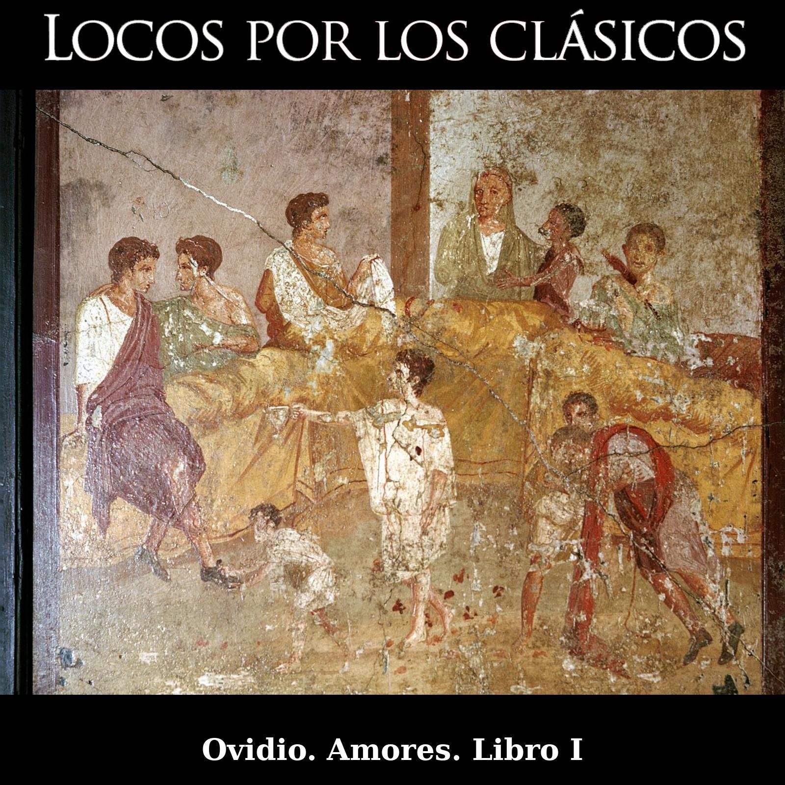Locos por los clásicos - Ovidio. Amores. Libro I