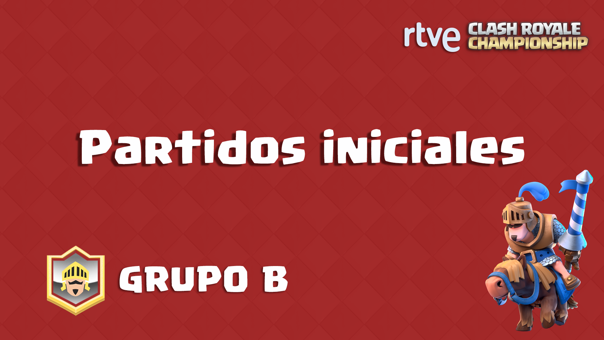 RTVE Clash Royale Championship. Grupo B Partidos iniciales