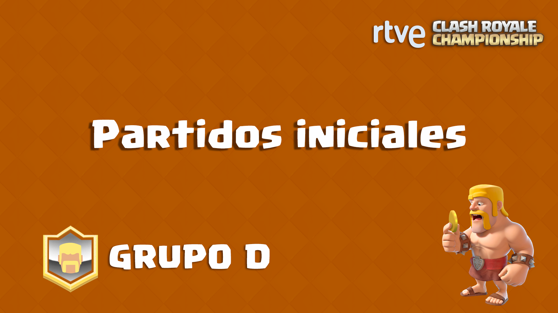 RTVE Clash Royale Championship. Grupo D Partidos iniciales