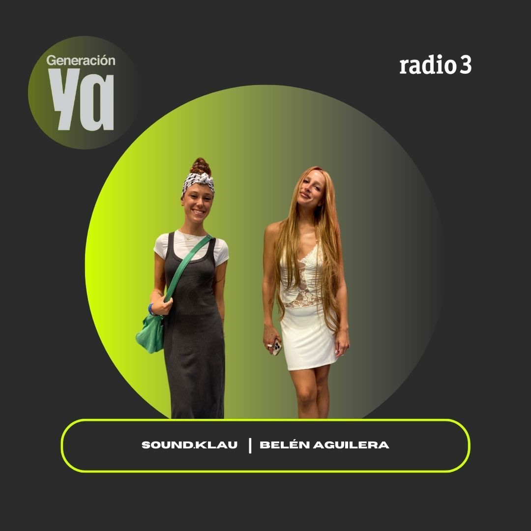 Generación Ya - Sound.klau | Belén Aguilera - 12/09/25