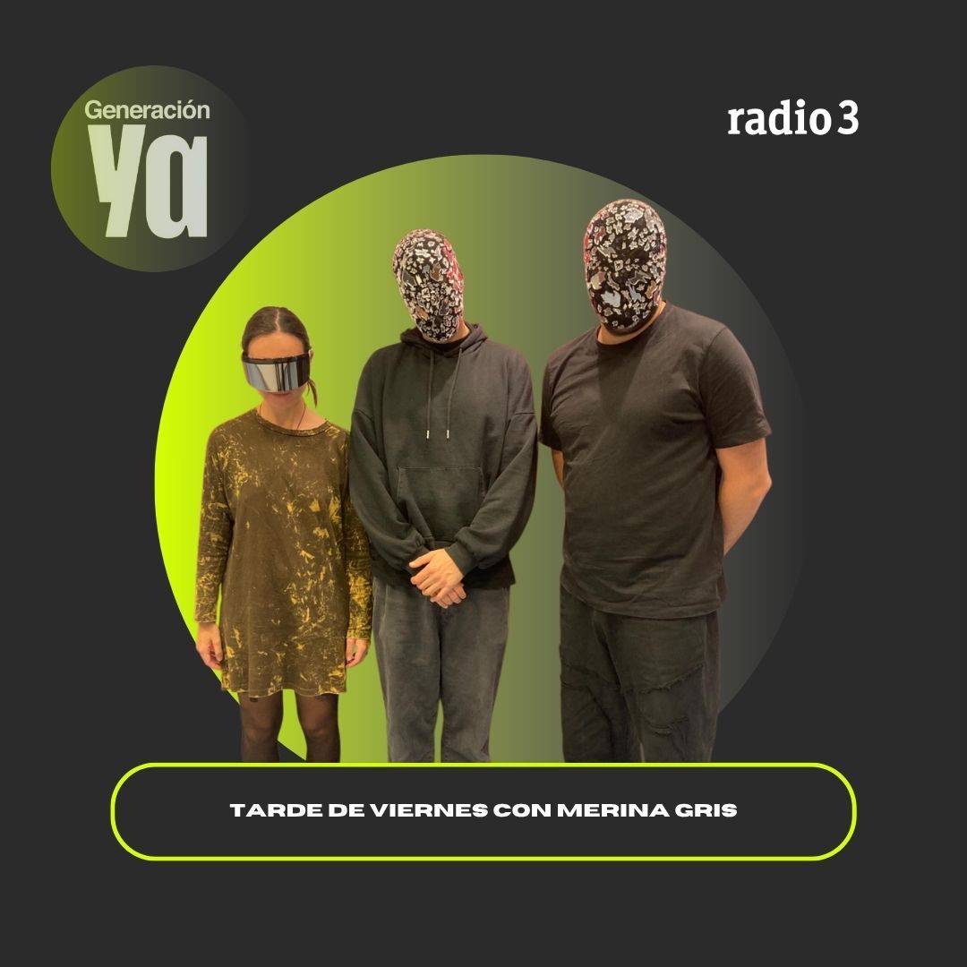 Generación Ya - Tarde de viernes con Merina Gris - 10/10/25