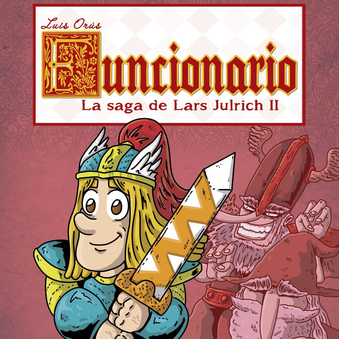 Viñetas y bocadillos - Luis Orús "Funcionario. La saga de Lars Julrich II" - 09/12/24