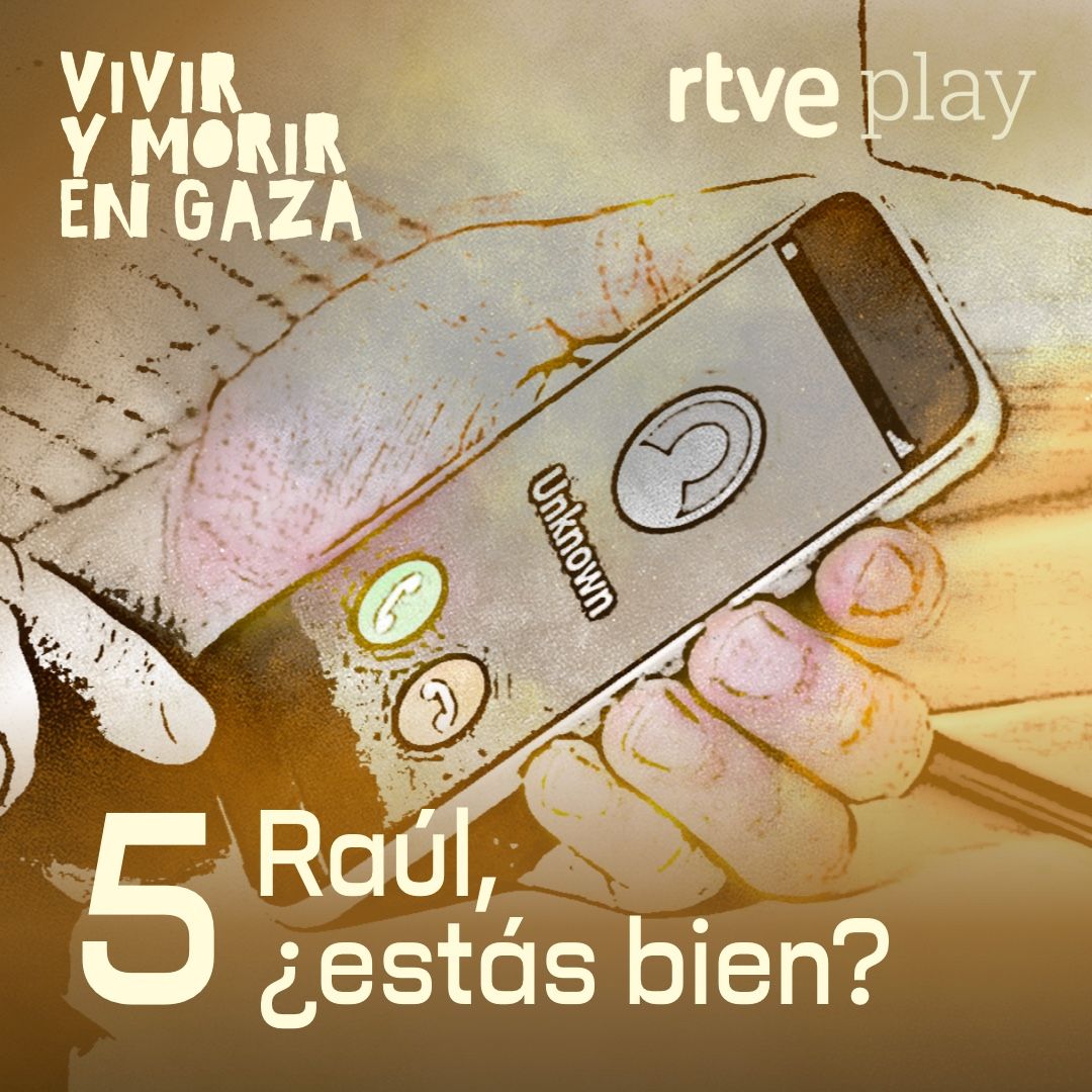 Vivir y morir en Gaza - Episodio 5. Raúl, ¿estás bien?