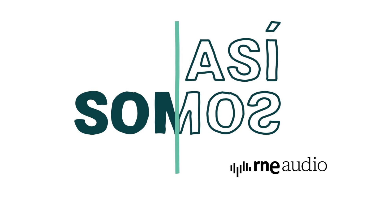 Así somos, el nuevo podcast de 'RNE Audio'