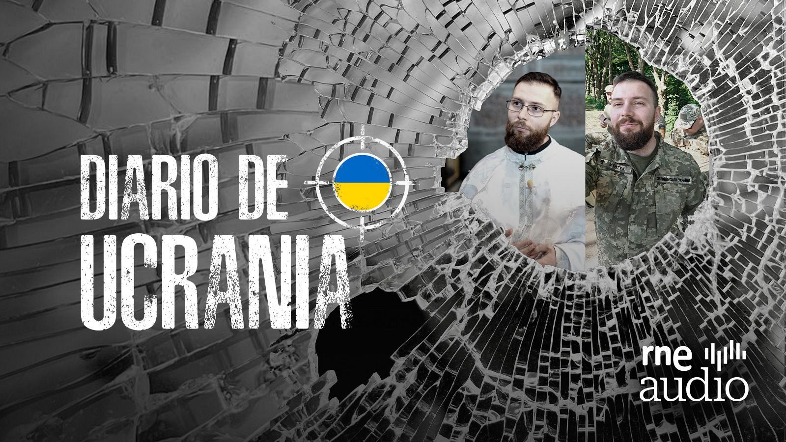 Cristal roto, fotos de un capellán y un soldado ucraniano, bandera ucraniana en mira telescópica, texto "DIARIO DE UCRANIA" y logo 'rne audio'.  Simboliza la guerra en Ucrania.