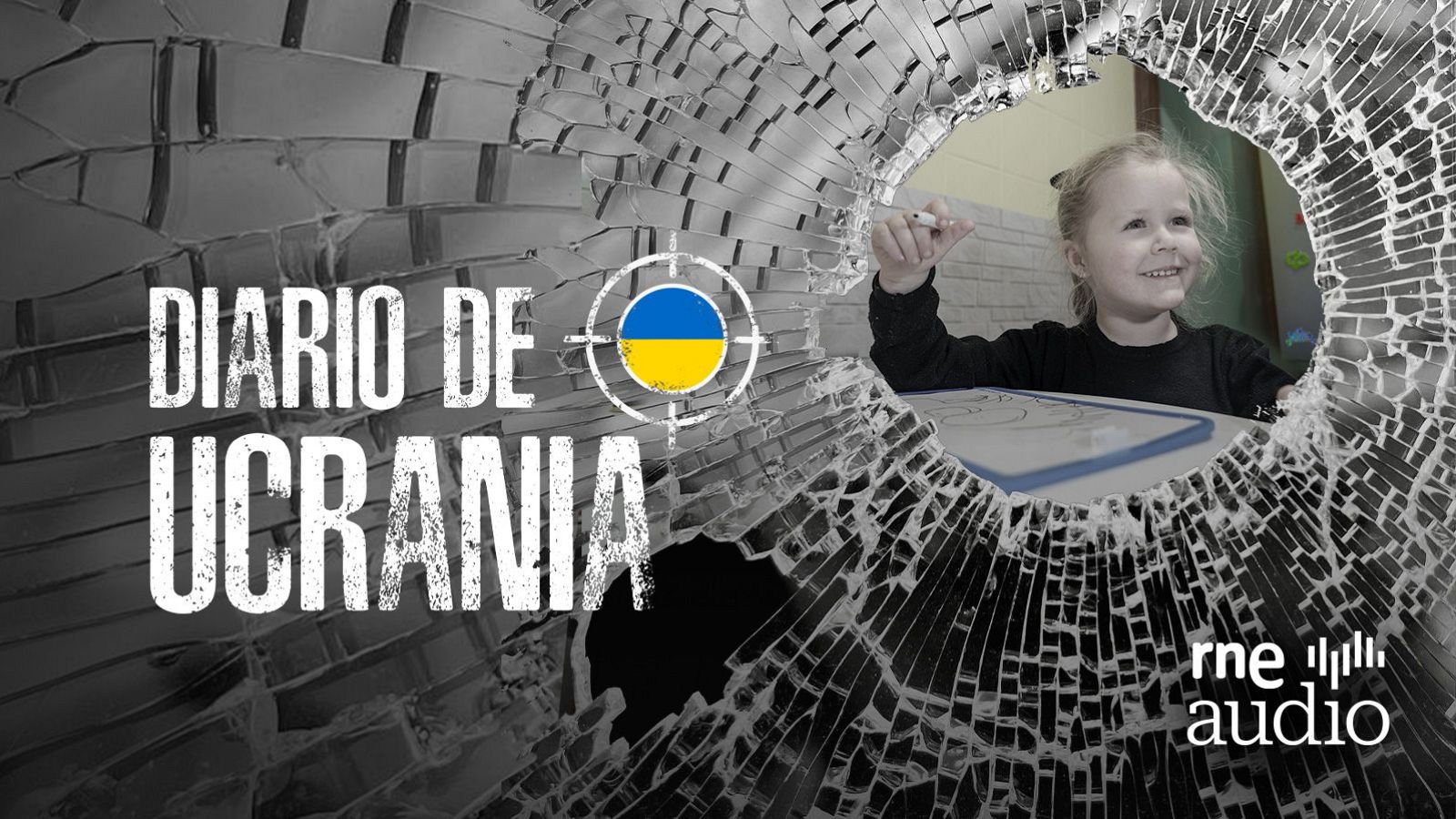 Niña dibujando tras un cristal roto, superpuesto por la bandera de Ucrania y el texto "DIARIO DE UCRANIA". Logo 'rne audio' en la esquina inferior.