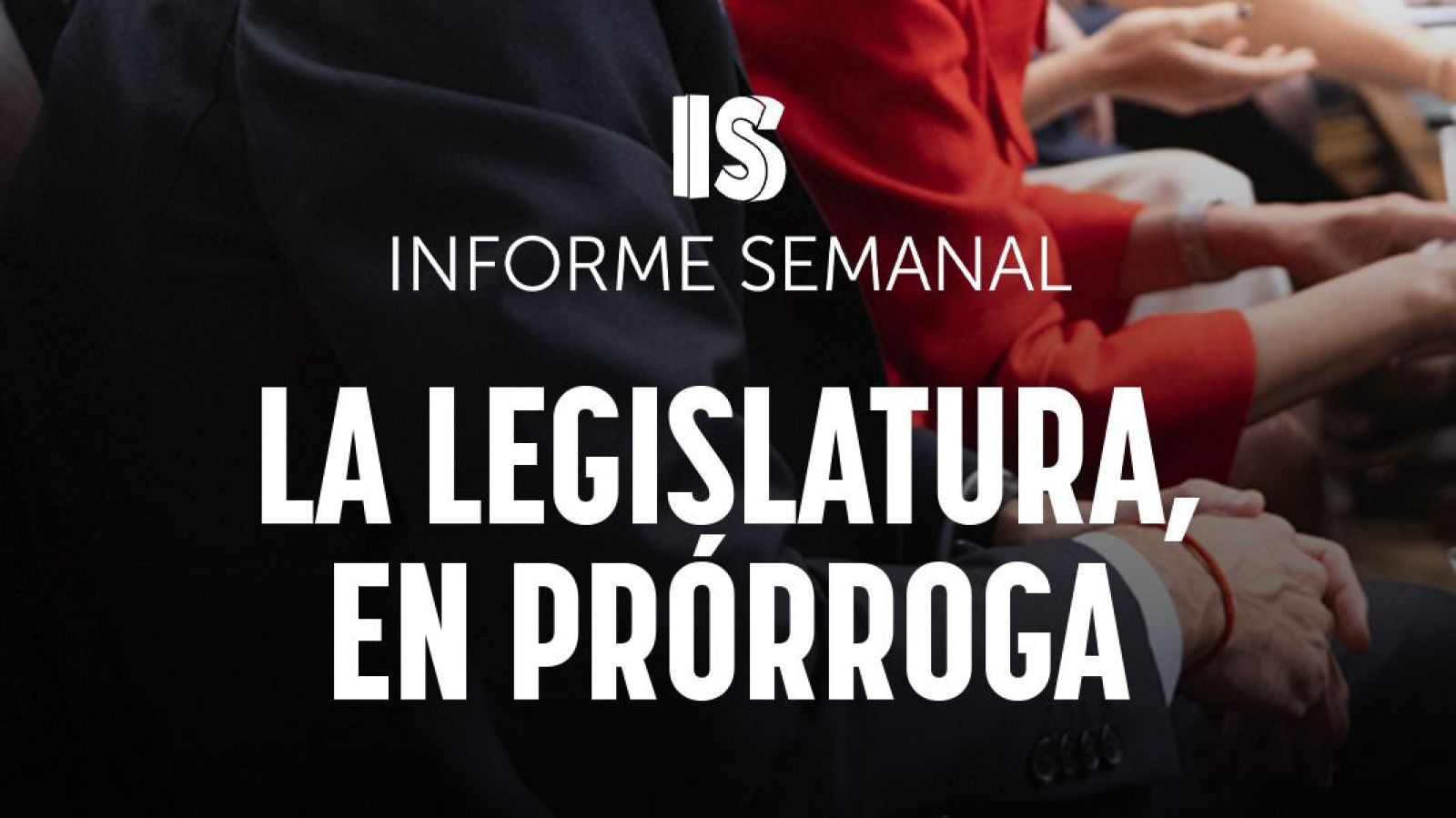 'La legislatura, en prórroga', en 'Informe Semanal'