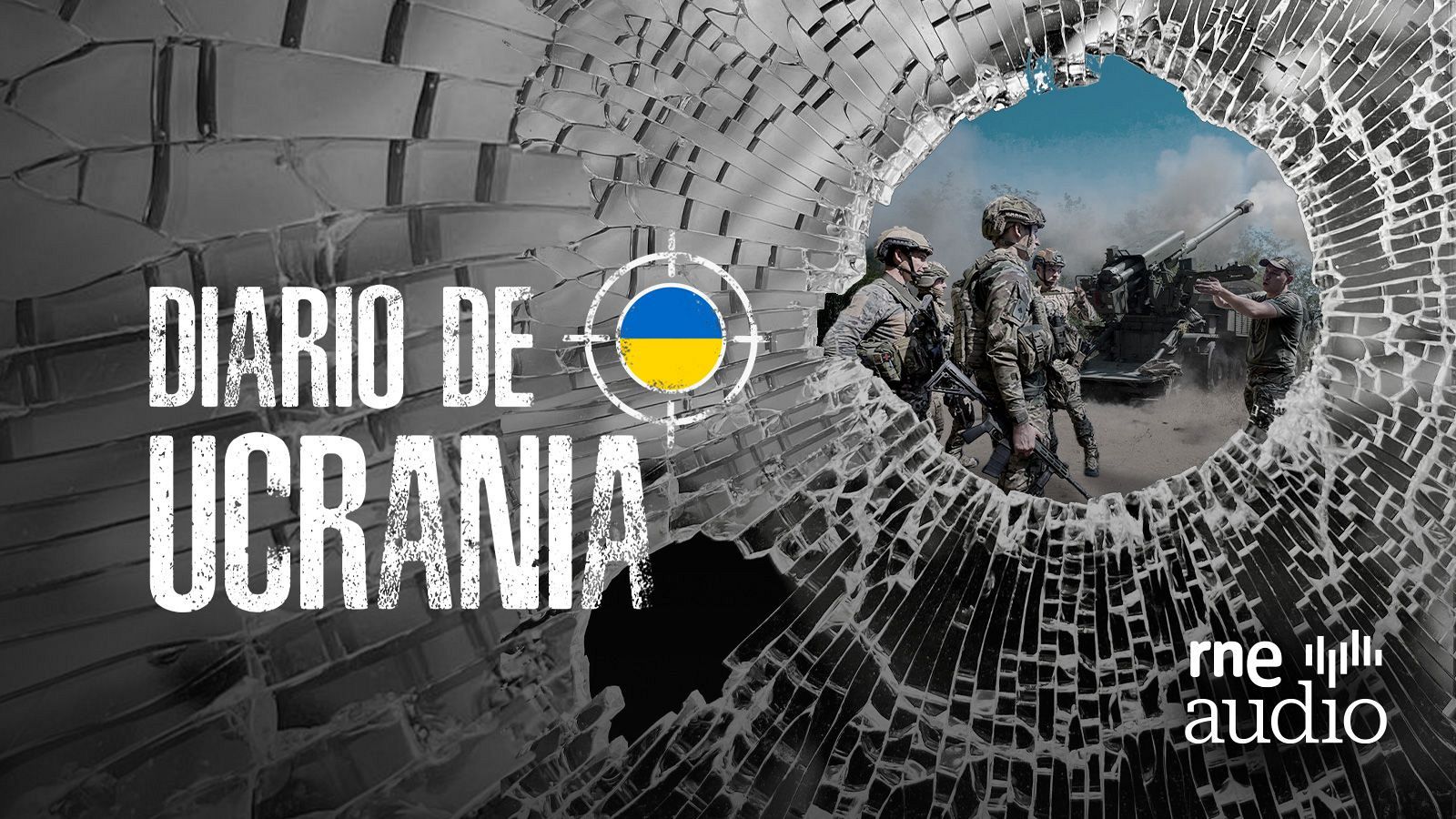 Portada de podcast sobre la guerra en Ucrania: escena bélica vista a través de cristal roto, con vehículo militar y soldados.  Logo de RNE y texto 'Diario de Ucrania'.