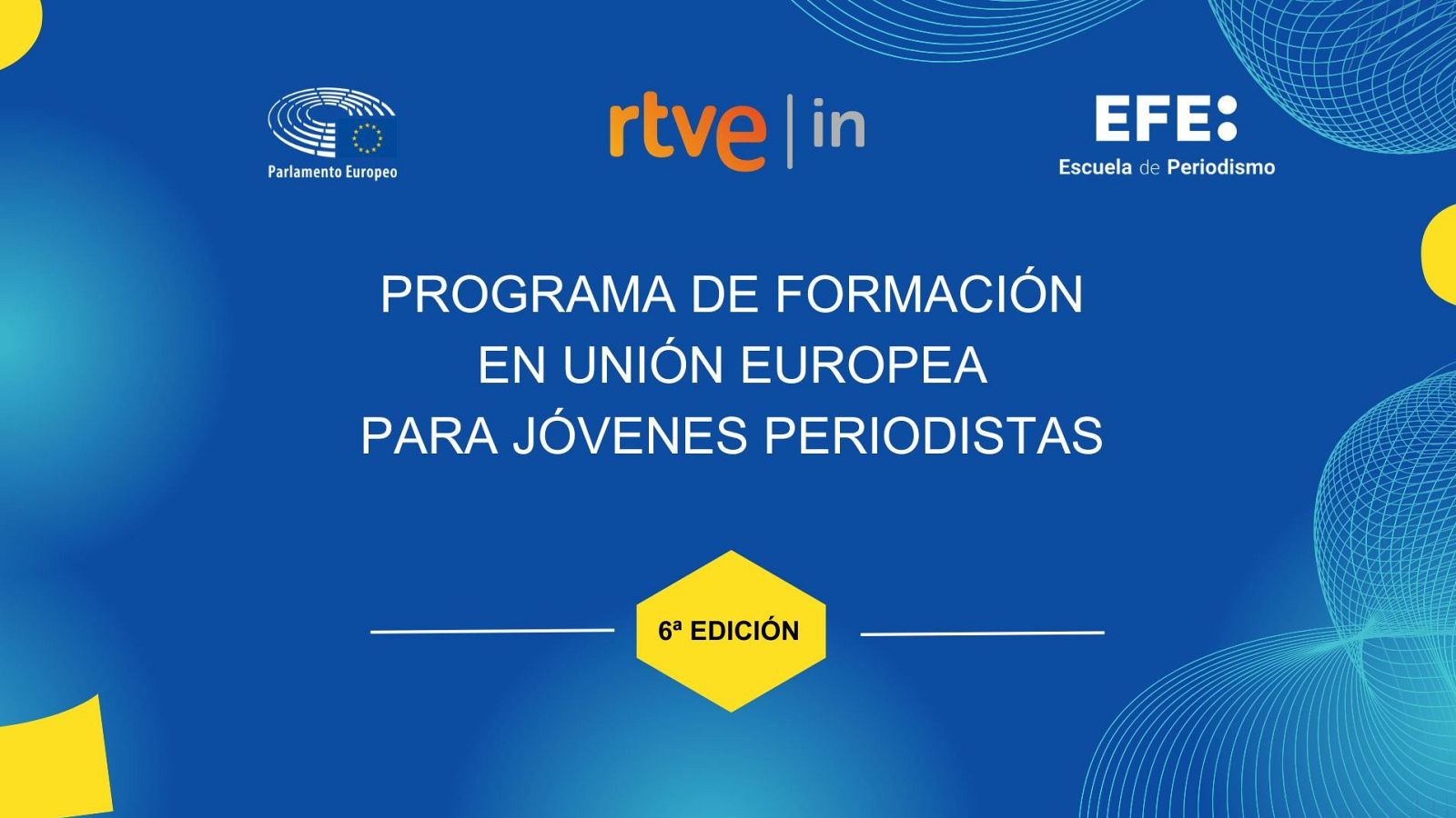 Anuncio de la 6ª edición de un programa de formación para jóvenes periodistas en la Unión Europea.  Incluye logotipos del Parlamento Europeo y RTVE. Diseño con fondo azul y formas geométricas.