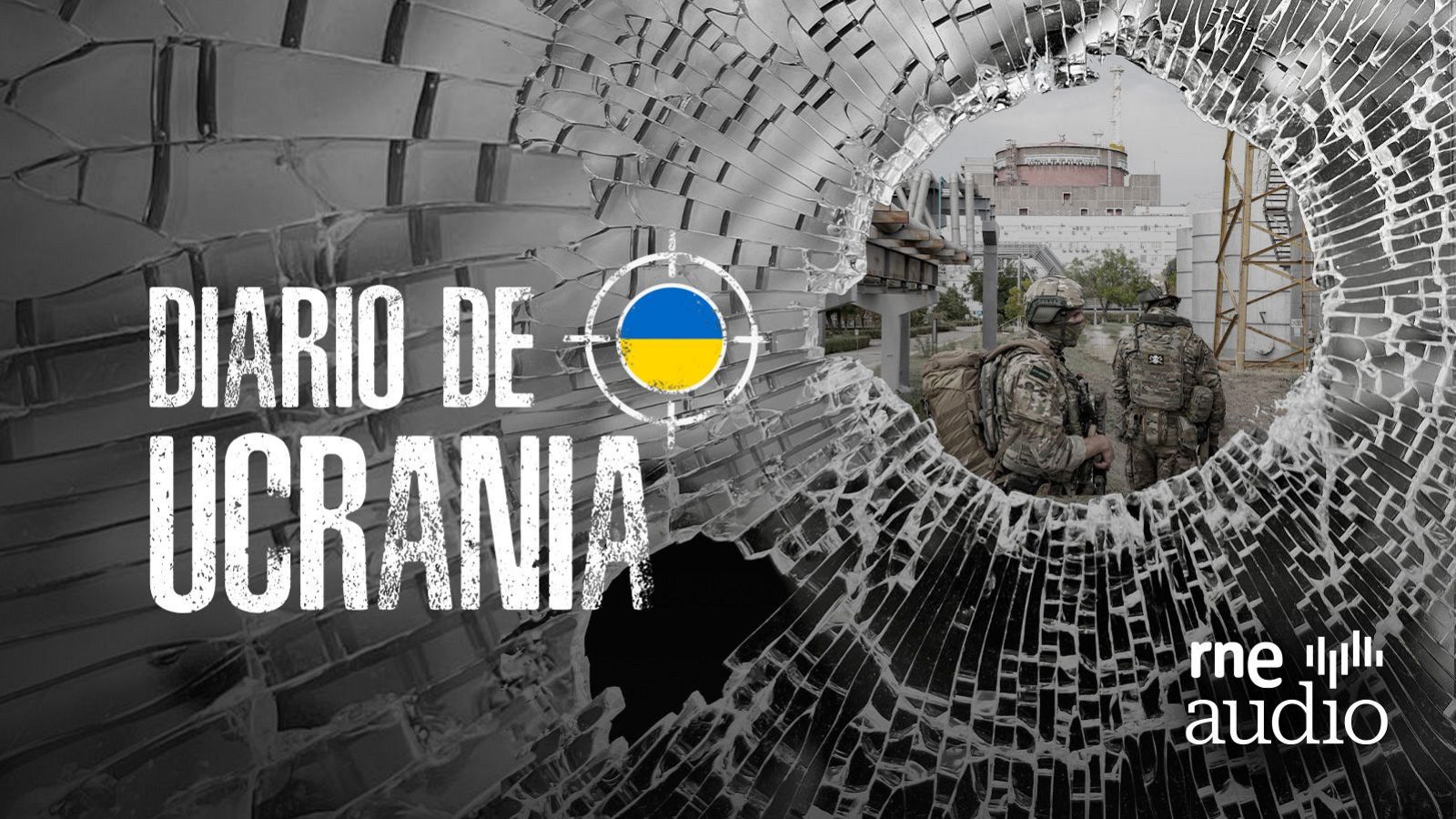 Cristal roto sobre imagen de guerra en Ucrania: soldados, estructura industrial y bandera ucraniana en mira telescópica.  Texto: "DIARIO DE UCRANIA", "rne audio".