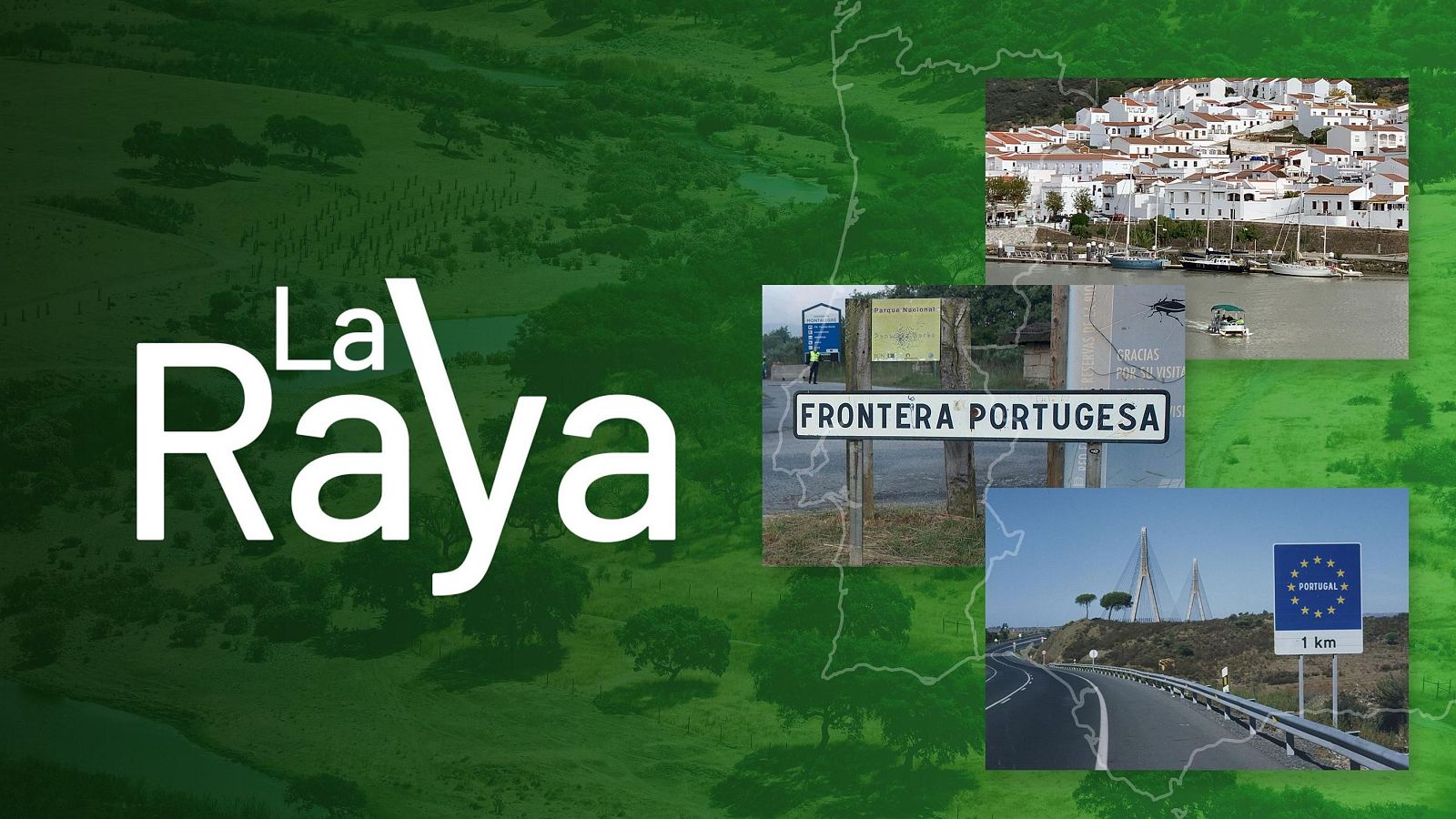 La portada de la serie documental "La Raya" presenta un mapa de la zona fronteriza entre dos países, junto con fotografías que muestran pueblos, señales de tráfico y paisajes de la región.