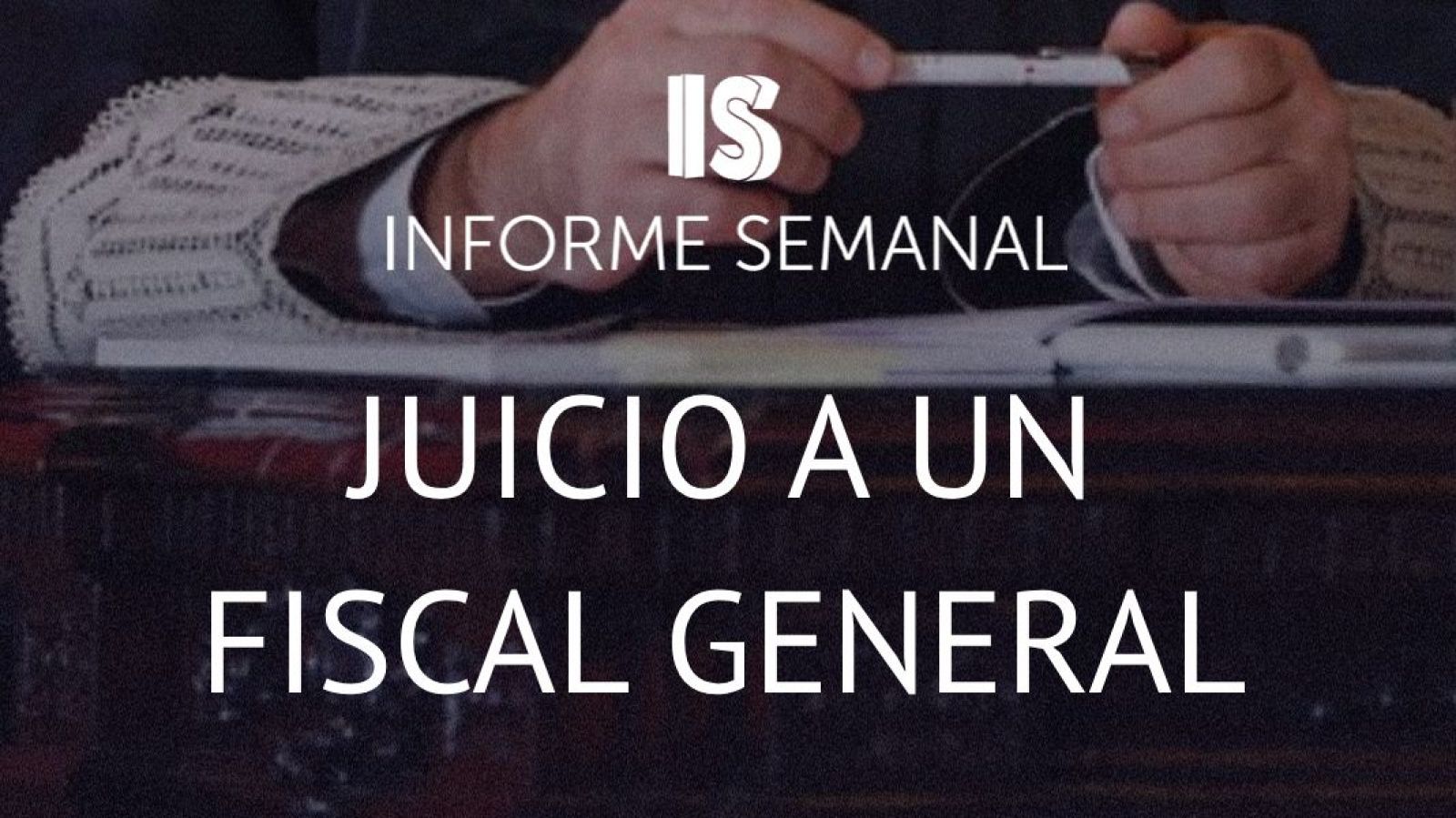 'Juicio a un Fiscal General', en 'Informe Semanal'